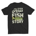 thumbnail image 2 of Even Jesus Had A Fish Story Funny Fishing Shirt, 2 of 5