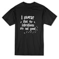 thumbnail image 1 of I Swear That My Intentions Ar Not Good Men's Black T-shirt, 1 of 1