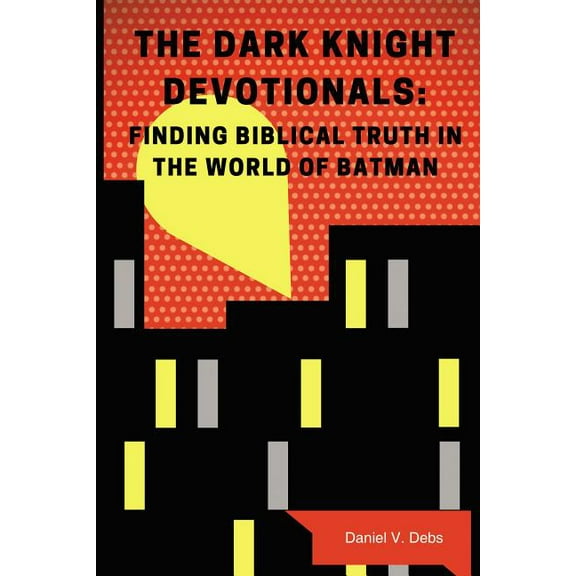 The Dark Knight Devotionals: Finding Biblical Truth in the World of Batman, (Paperback)