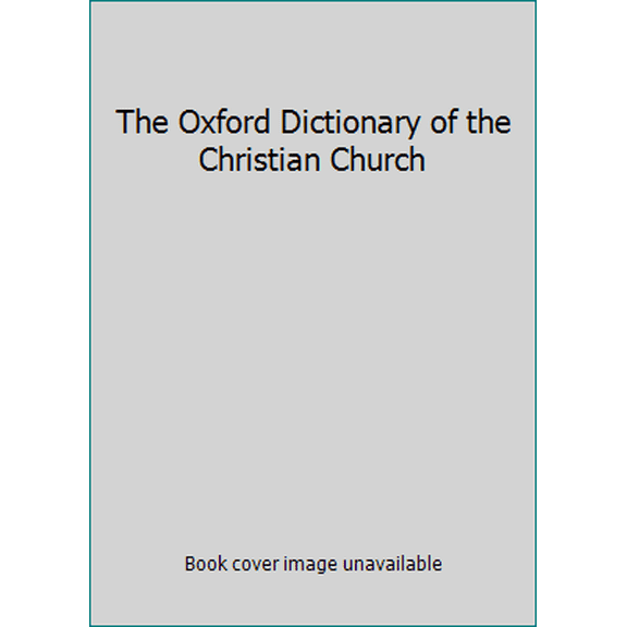 Pre-Owned The Oxford Dictionary of the Christian Church (Hardcover) 0192115456 9780192115454