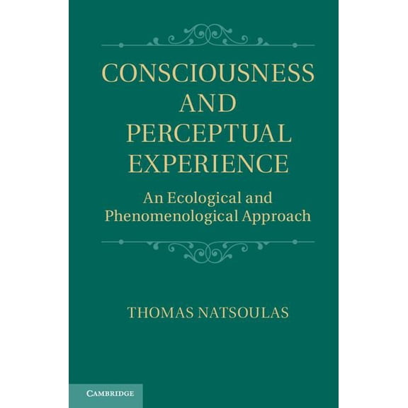 Consciousness and Perceptual Experience: An Ecological and Phenomenological Approach, (Hardcover)