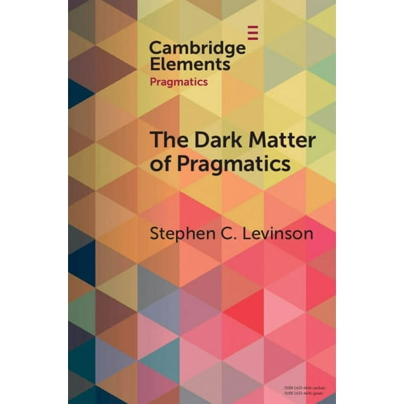 Elements in Pragmatics The Dark Matter of Pragmatics: Known Unknowns, (Paperback)