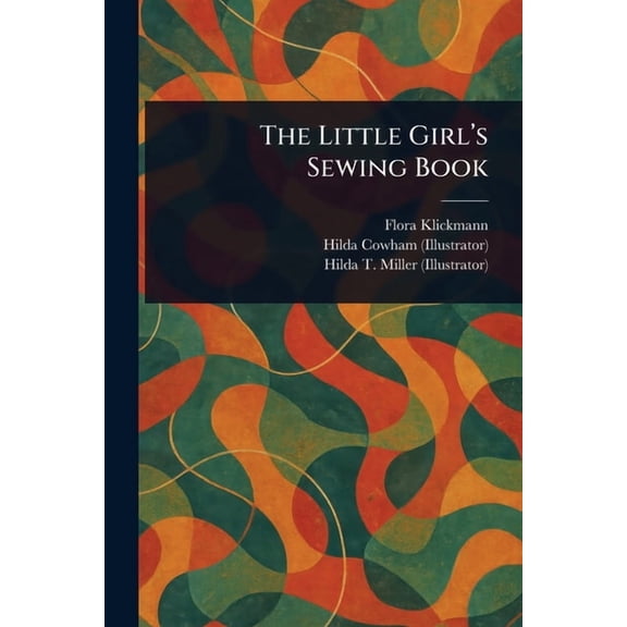 The Little Girl's Sewing Book, (Paperback)