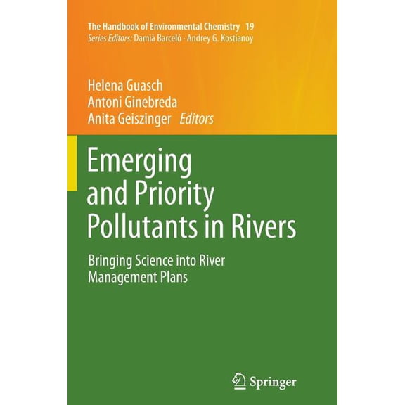 Handbook of Environmental Chemistry Emerging and Priority Pollutants in Rivers: Bringing Science Into River Management Plans, Book 19, (Paperback)