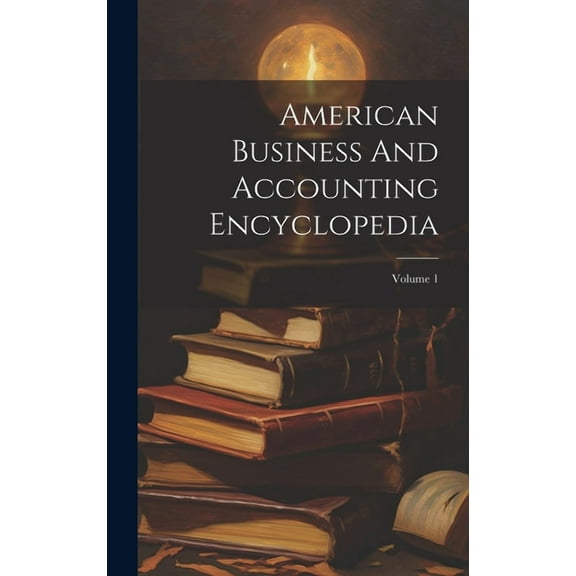 American Business And Accounting Encyclopedia; Volume 1 (Hardcover)