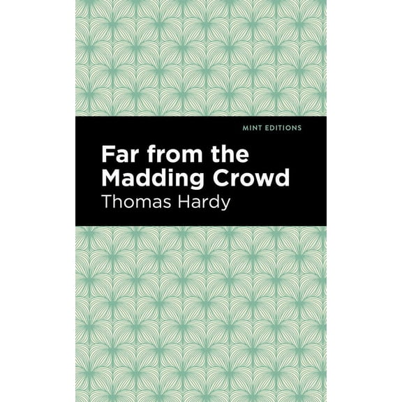 Mint Editions (Literary Fiction) Far from the Madding Crowd, (Paperback)