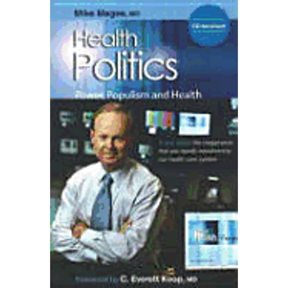 Health Politics: Power, Populism and Health (Paperback) by C Everett Koop, Mike Magee, MD Magee