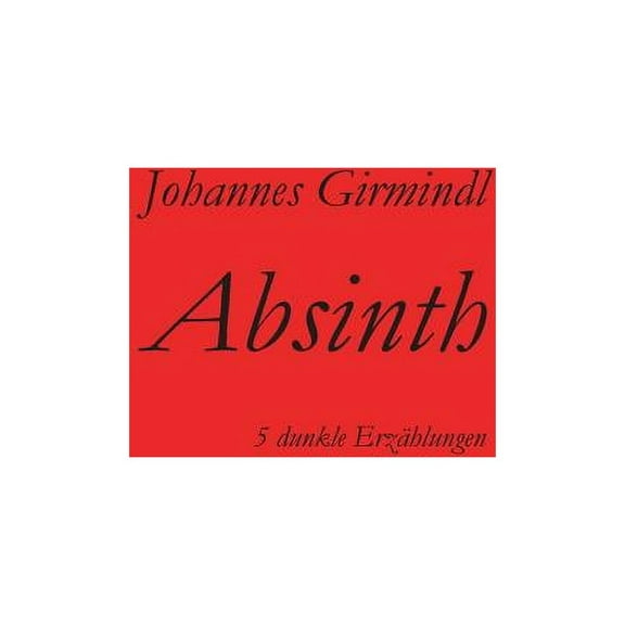Absinth: FÃ¼nf dunkle ErzÃ¤hlungen, (Paperback)