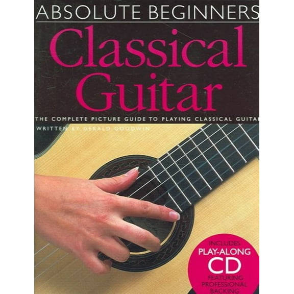 ABSOLUTE BEGINNERS CLASSICAL GUITAR W/CD