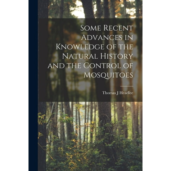 Some Recent Advances in Knowledge of the Natural History and the Control of Mosquitoes (Paperback)