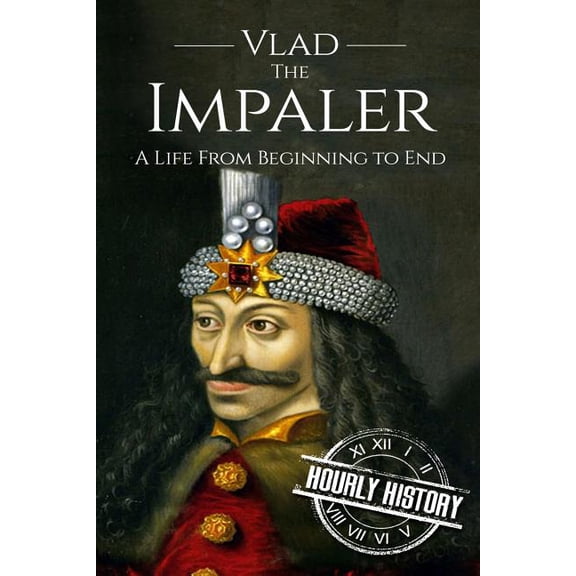 Medieval History: Vlad the Impaler: A Life From Beginning to End (Paperback)