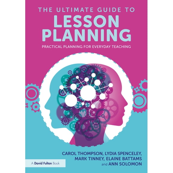 The Ultimate Guide to Lesson Planning: Practical Planning for Everyday Teaching, (Paperback)
