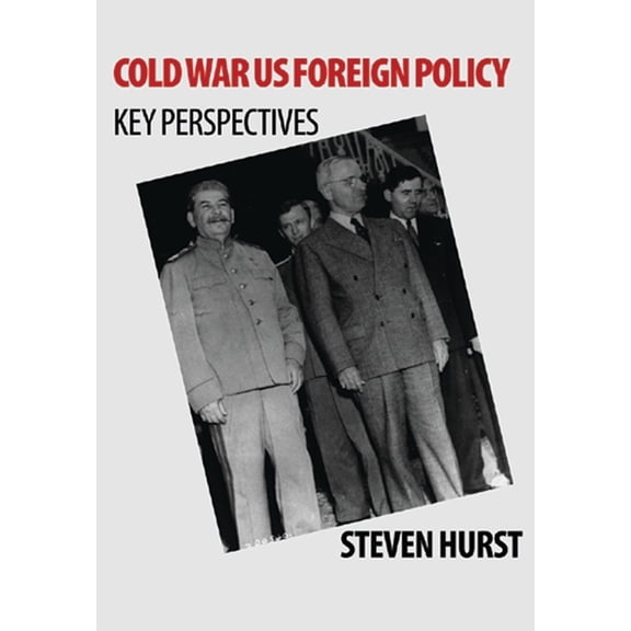 Cold War Us Foreign Policy: Key Perspectives, (Hardcover)