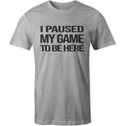 9 Crowns Tees I Paused My Game to Be here Funny Gamer T-Shirt