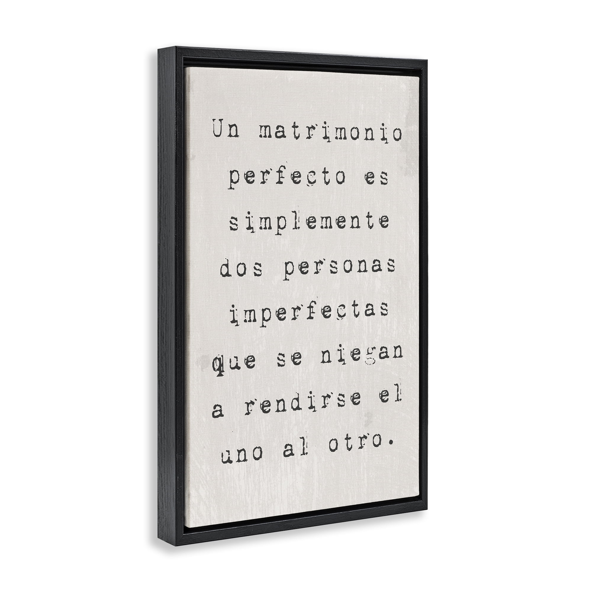 Stupell Industries Un Matrimonio Perfecto Inspirational Quotes & Sayings Painting Black Floater Framed Art Print Wall Art, 21 x 31
