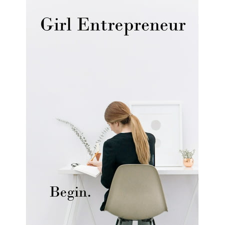 Girl Entrepreneur Begin. Brainstorming Creative Ideas Journal : Female Business Branding Startup (Best Way To Brainstorm Business Ideas)