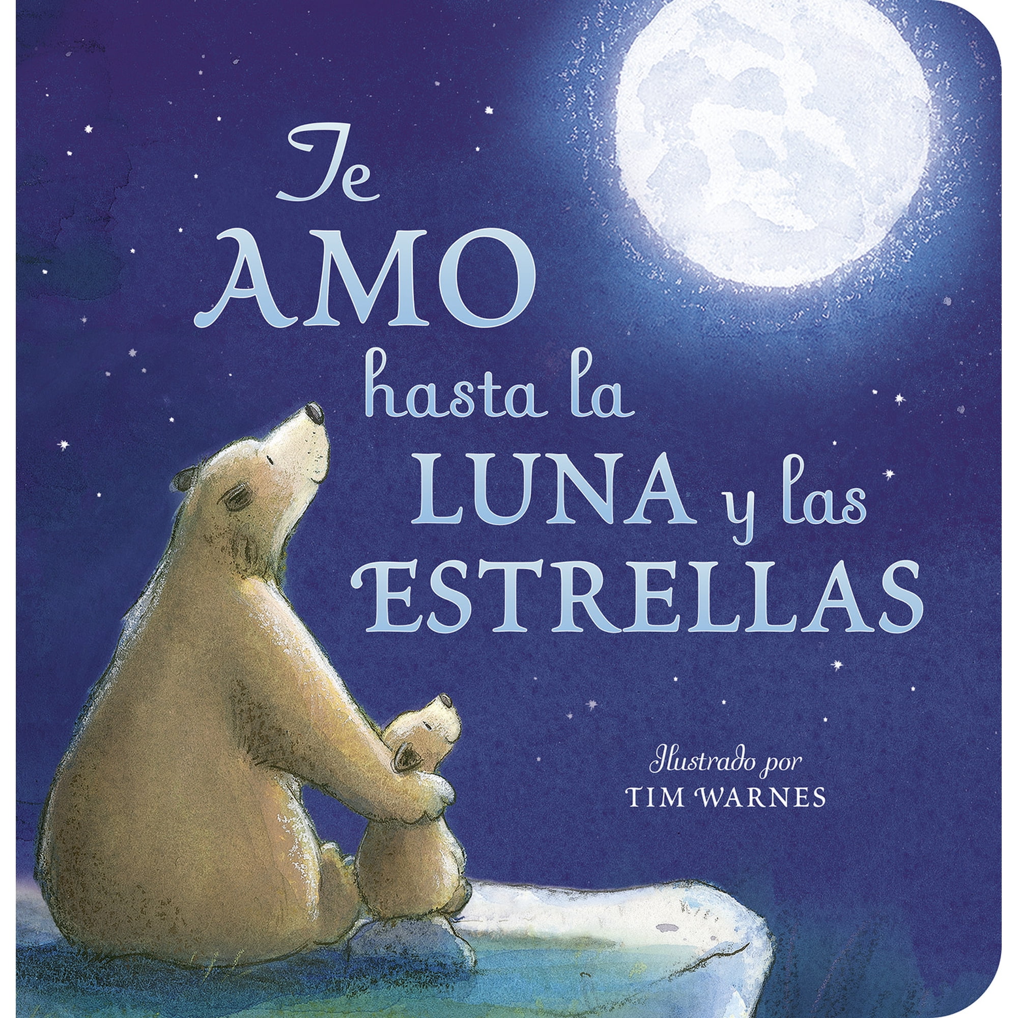 Te Amo Hasta la Luna y Las Estrellas (I Love You to the Moon and Back - Spanish Edition) (Board Book)