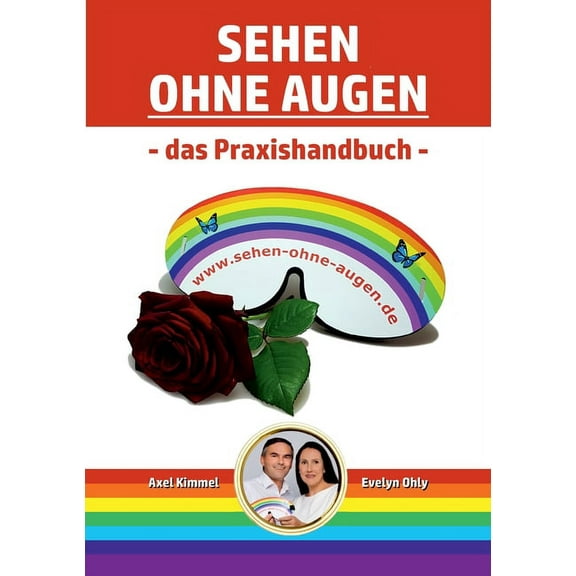 Sehen ohne Augen - das Praxishandbuch, (Paperback)