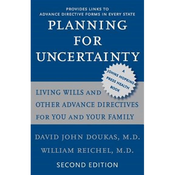 Pre-Owned Planning for Uncertainty: Living Wills and Other Advance Directives for You and Your Family A Johns Hopkins Press Health Book Paperback David John Doukas MD, William Reichel MD