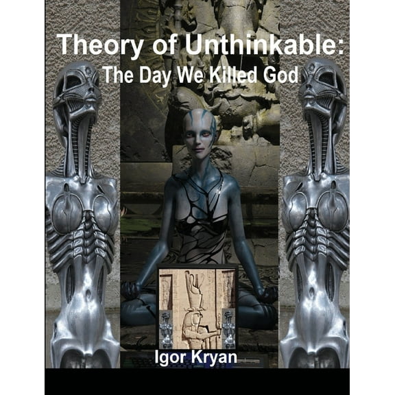 Theory of Unthinkable: The Day We Killed God (Paperback)