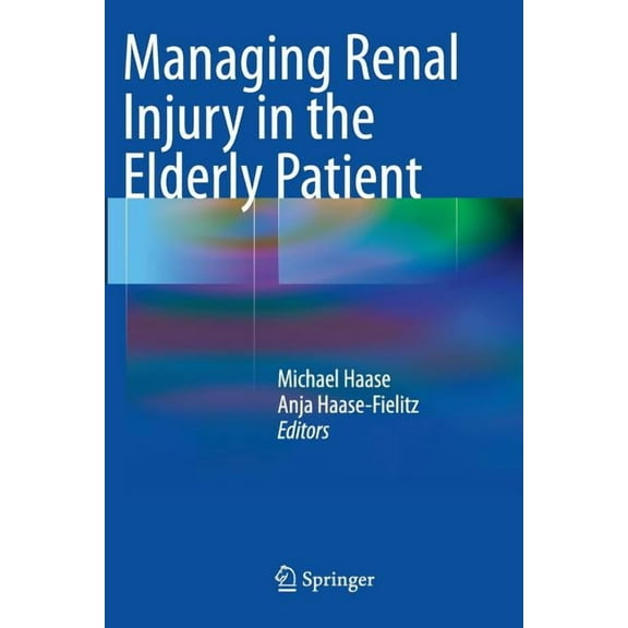 Managing Renal Injury in the Elderly Patient, (Paperback)