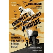 GILES MILTON Churchill's Ministry of Ungentlemanly Warfare : The Mavericks Who Plotted Hitler's Defeat (Paperback)