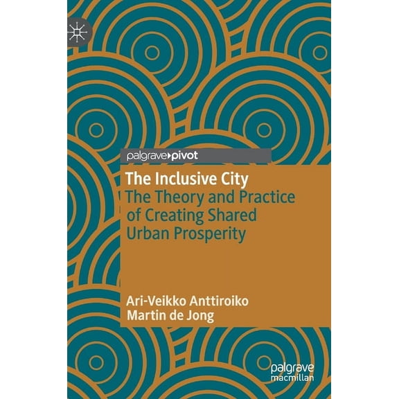 The Inclusive City: The Theory and Practice of Creating Shared Urban Prosperity, (Hardcover)