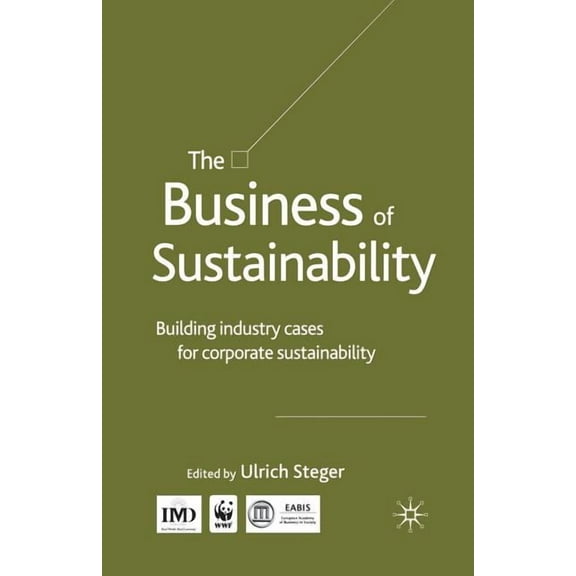 The Business of Sustainability: Building Industry Cases for Corporate Sustainability, (Paperback)