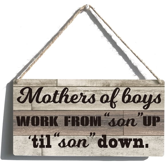 Funny Signs Gift Farmhouse Mothers of Boys Work From Son up Til Son Down Wooden Hanging Sign Rustic Wall Art Home Decoration 10x5 Inch