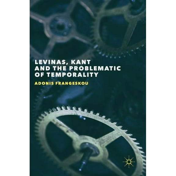 Levinas, Kant and the Problematic of Temporality, (Hardcover)