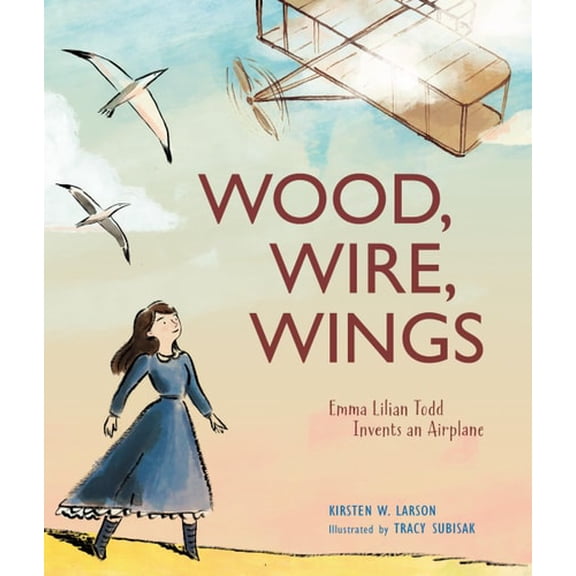 Pre-Owned Wood, Wire, Wings: Emma Lilian Todd Invents an Airplane (Hardcover) 1629799386 9781629799384