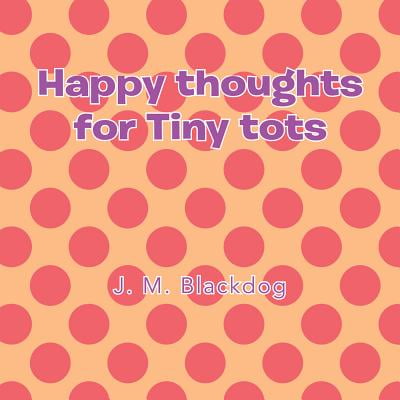 - Happy Thoughts for Tiny Tots - eBook