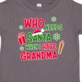 thumbnail image 4 of Inktastic Who Needs Santa when I Have Grandma Boys or Girls Toddler T-Shirt, 4 of 5