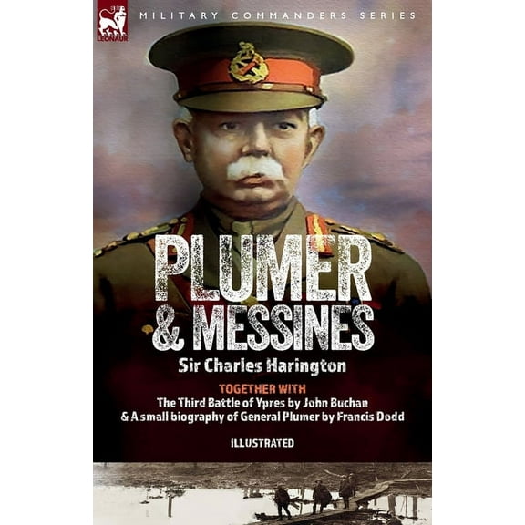 Plumer & Messines: Accounts of the General and the Battle, 1917, (Paperback)