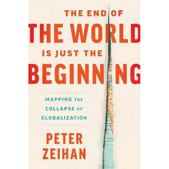 Pre-Owned The End of the World Is Just the Beginning: Mapping the Collapse of Globalization (Hardcover) 006323047X 9780063230477