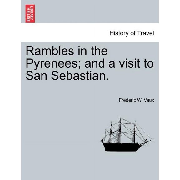 Rambles in the Pyrenees; And a Visit to San Sebastian. (Paperback)
