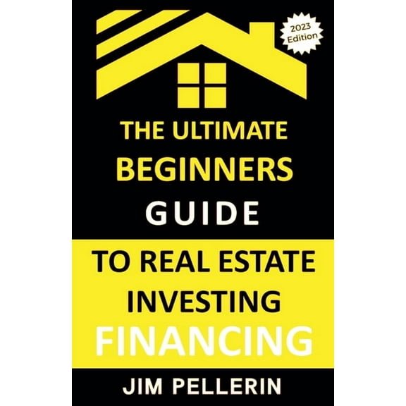 Real Estate Investing Ultimate Beginners Guide to Real Estate Investing Financing, Book 10, (Paperback)