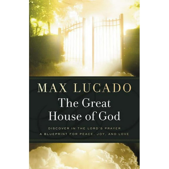 The Great House of God: A Home for Your Heart (the Promise of the Lord's Prayer), (Paperback)