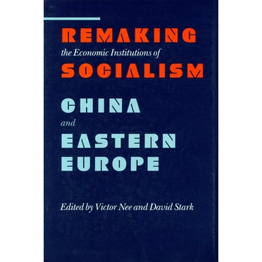 Research Series; 72 Remaking the Economic Institutions of Socialism: China and Eastern Europe, (Hardcover)