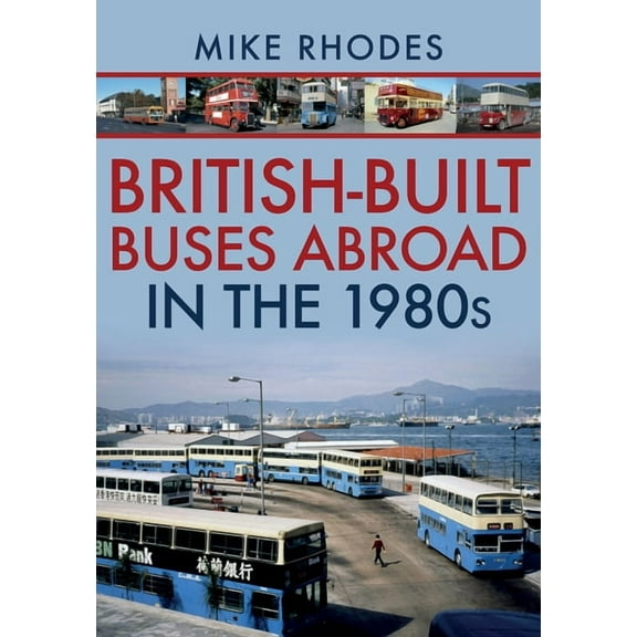 British-Built Buses Abroad in the 1980s (Paperback)