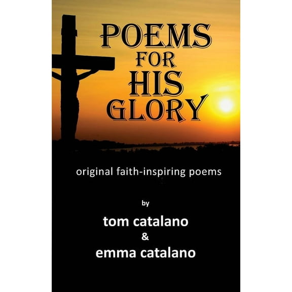 Poems For His Glory: Original faith-inspiring poems, (Paperback)