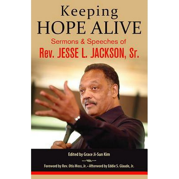 Pre-Owned Keeping Hope Alive: Sermons and Speeches of Rev. Jesse L. Jackson, Sr. (Hardcover) 1626983593 9781626983595