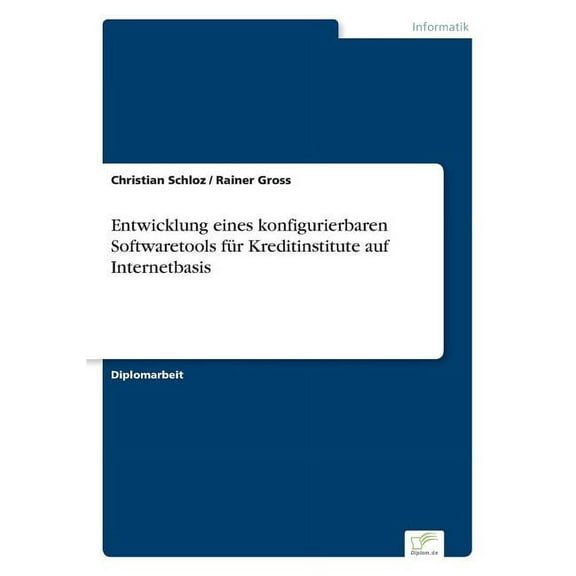Entwicklung eines konfigurierbaren Softwaretools fÃ¼r Kreditinstitute auf Internetbasis, (Paperback)