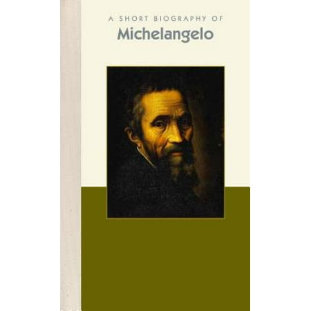 a short biography of michelangelo