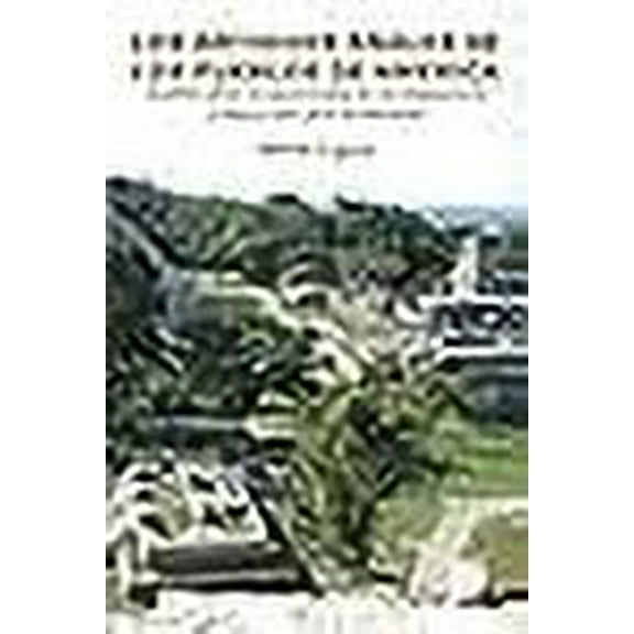 Los Antiguos Anales De Los Pueblos De America: Análisis sobre la autenticidad de las migraciones y relatos del Libro de Mormón (Spanish Edition)