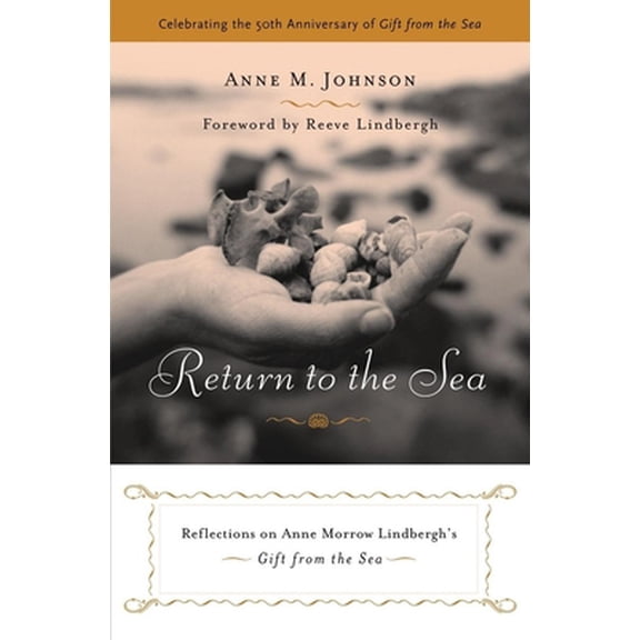 Pre-Owned Return to the Sea: Reflections on Anne Morrow Lindbergh's Gift from the Sea (Paperback) 1880913623 9781880913628