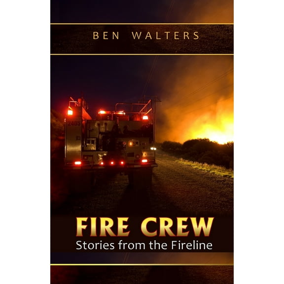 Pre-Owned Fire Crew: Stories from the Fireline (Paperback) 061555248X 9780615552484