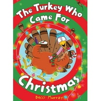 The Turkey Who Came for Christmas, (Hardcover)