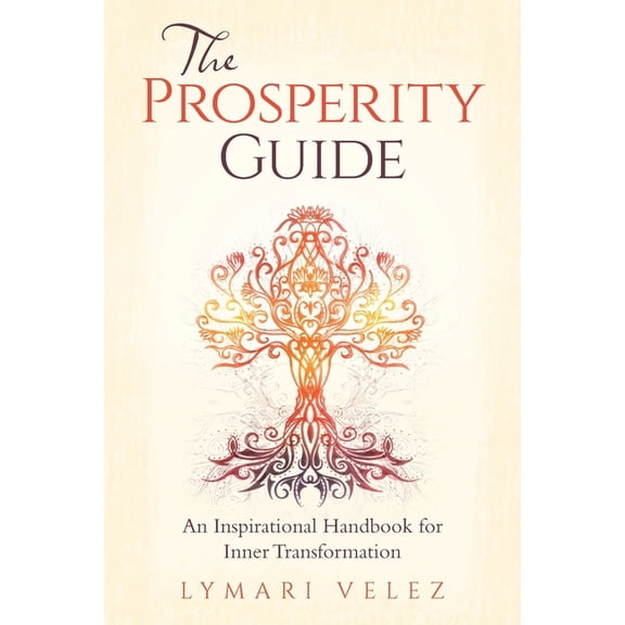 The Prosperity Guide: An Inspirational Handbook for Inner Transformation, (Paperback)