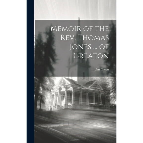 Memoir of the Rev. Thomas Jones ... of Creaton (Hardcover)
